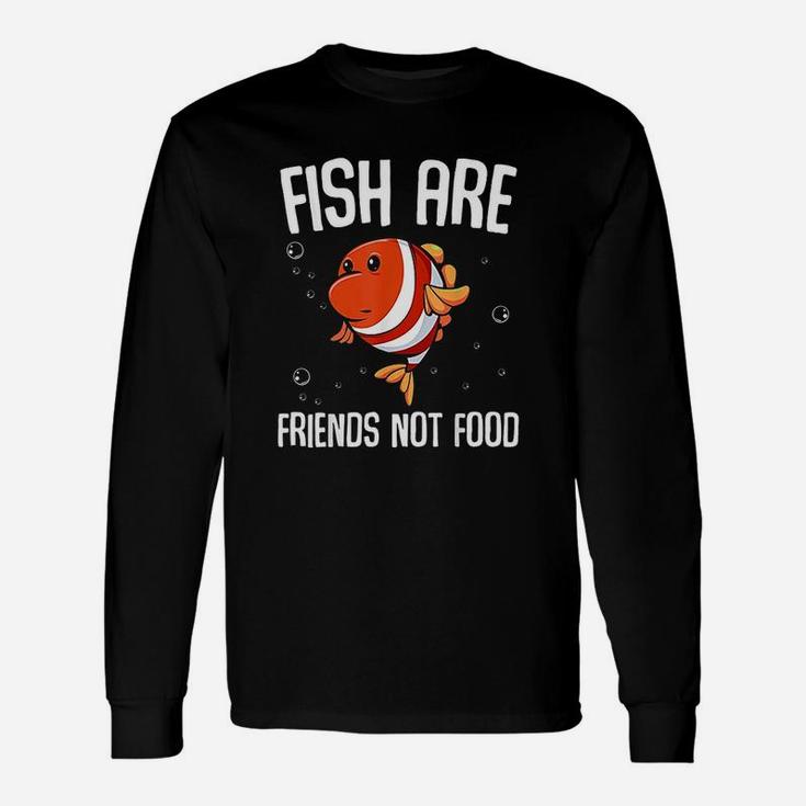 Fish Are Friends Not Food Vegetarian Unisex Long Sleeve