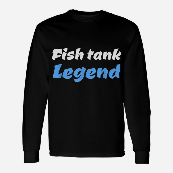 Fish Tank Aquarium  Legend Aquarist Gift Tee Unisex Long Sleeve