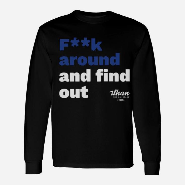 Fk Around And Find Out Long Sleeve T-Shirt