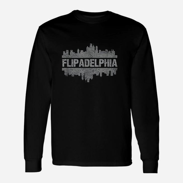 Flipadelphia Because Bad Things Happen In Philadelphia Unisex Long Sleeve