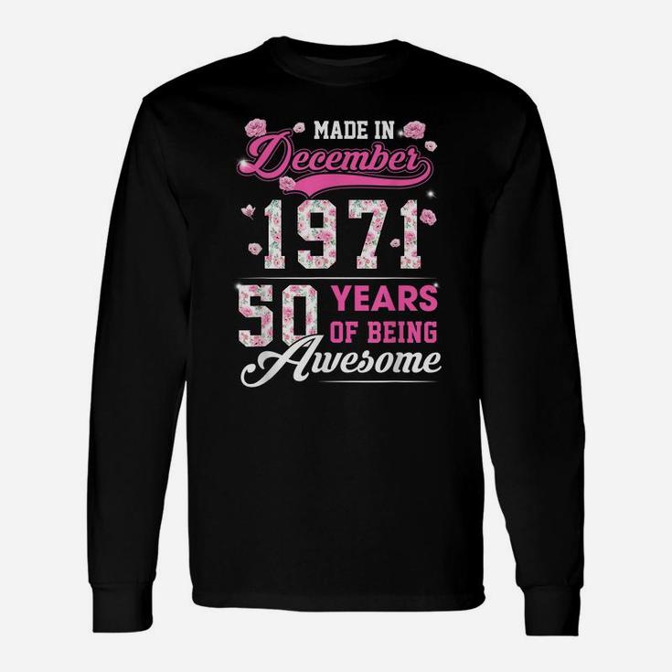Flower 50Th Birthday 50 Years Old Made In December 1971 Unisex Long Sleeve