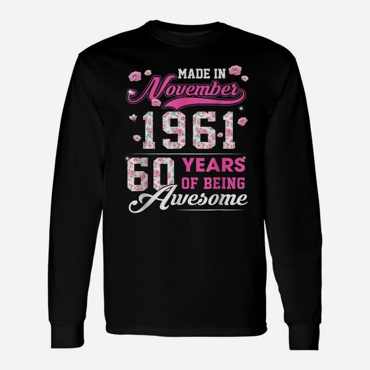 Flower 60Th Birthday 60 Years Old Made In November 1961 Unisex Long Sleeve