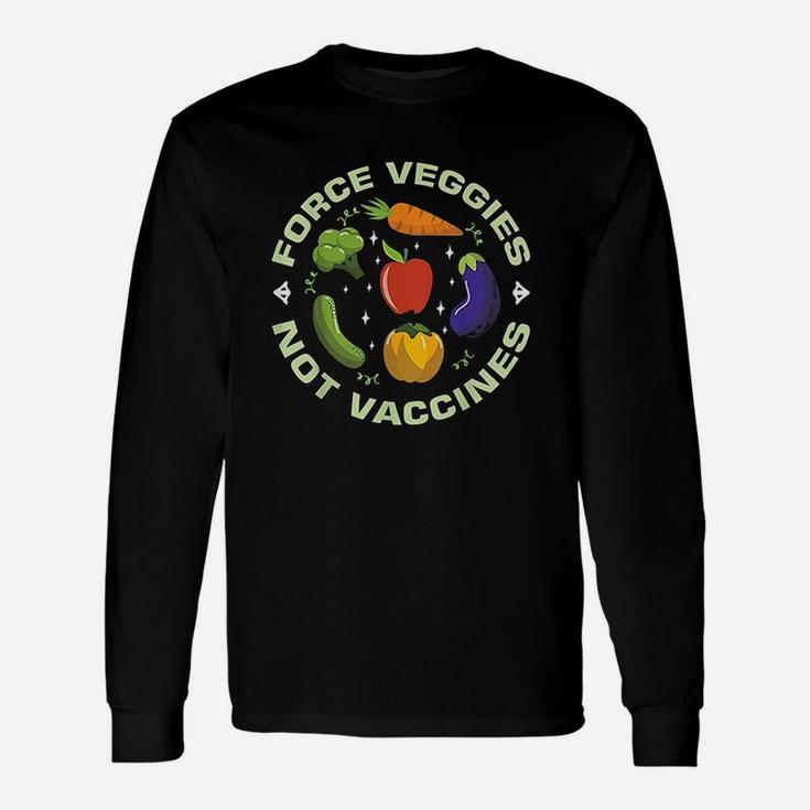 Force Veggies Not Vegan Fact Unisex Long Sleeve