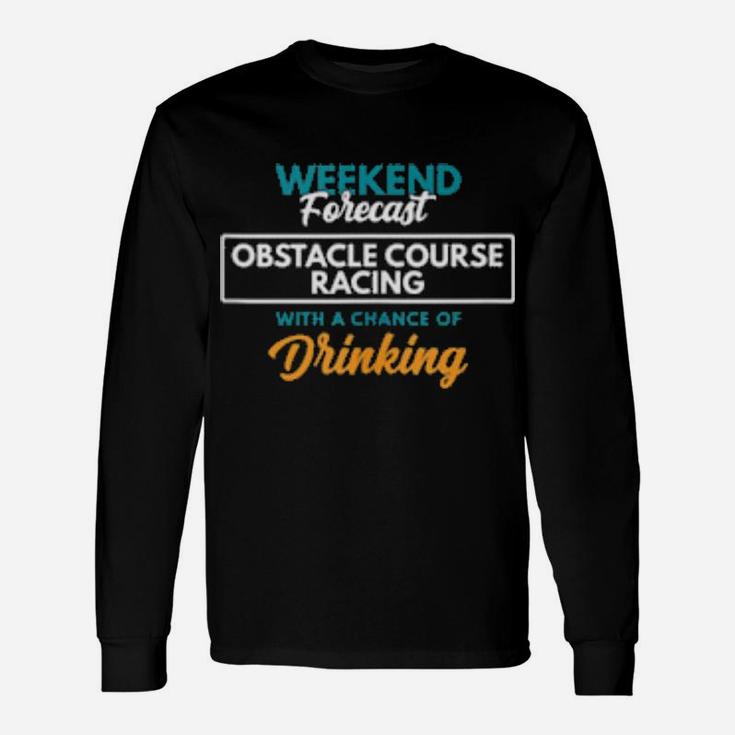 Weekend Forecast Obstacle Course Racing Long Sleeve T-Shirt
