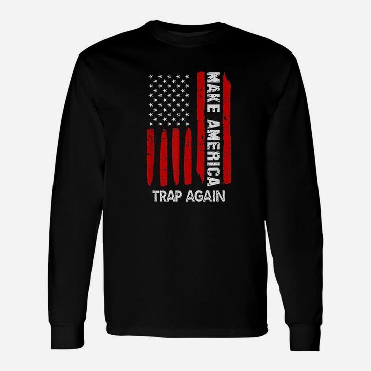 Forth 4Th Of July Gift Funny Outfit Make America Trap Again Unisex Long Sleeve