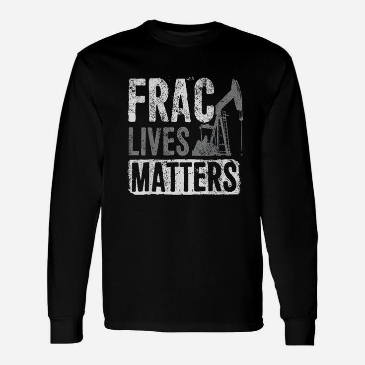 Frac Lives Matter Awareness Unisex Long Sleeve
