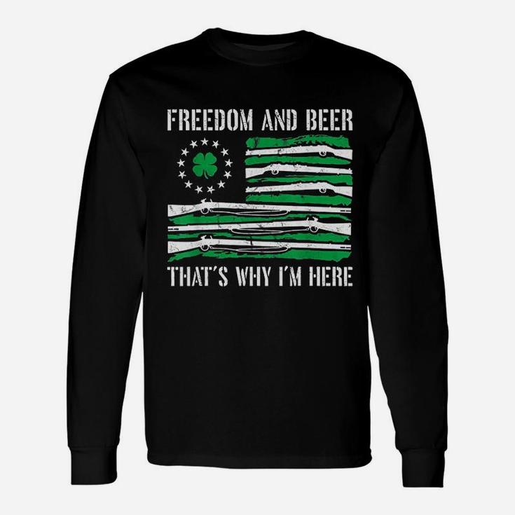 Freedom And Beer That Is Why I Am Here Unisex Long Sleeve