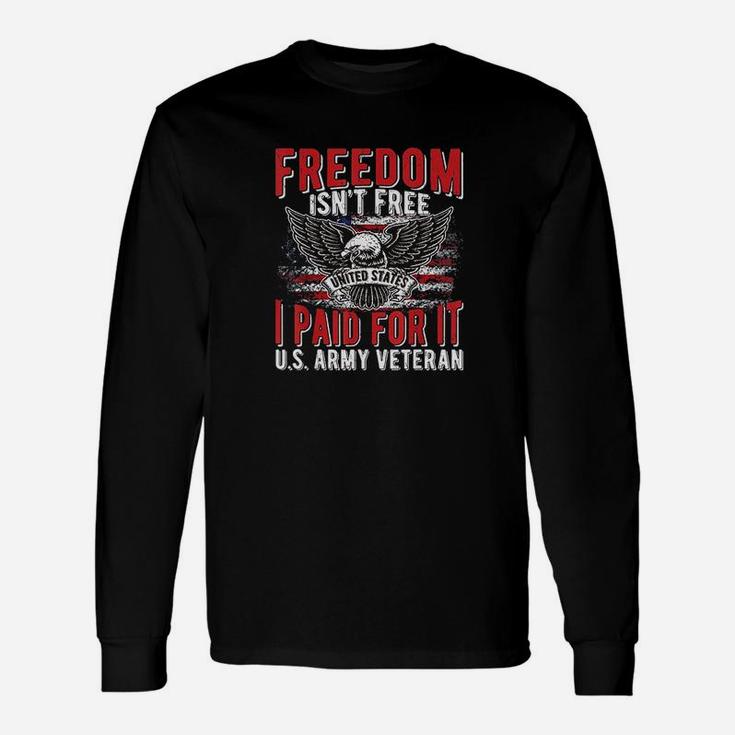Freedom Isnt Free Proud Army Veteran Dad Grandpa Gifts Unisex Long Sleeve