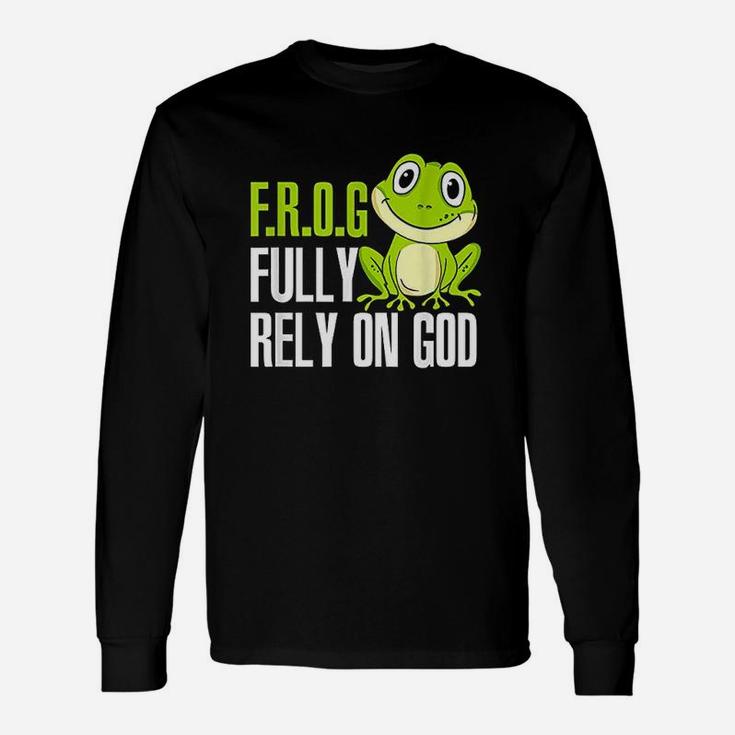 Frog Fully Rely On God Christian Frog Lover Unisex Long Sleeve