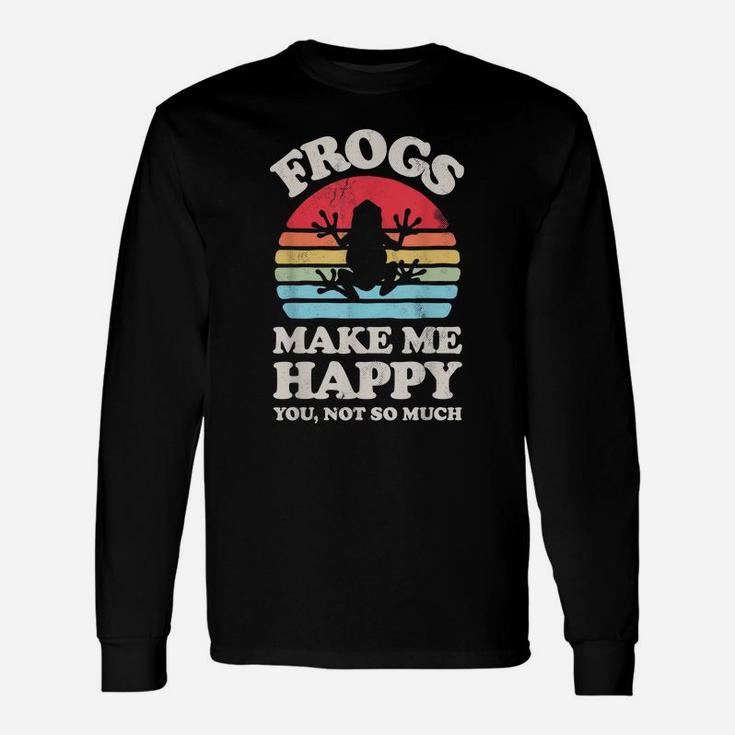 Frogs Make Me Happy You Not So Much Funny Frog Retro Vintage Unisex Long Sleeve