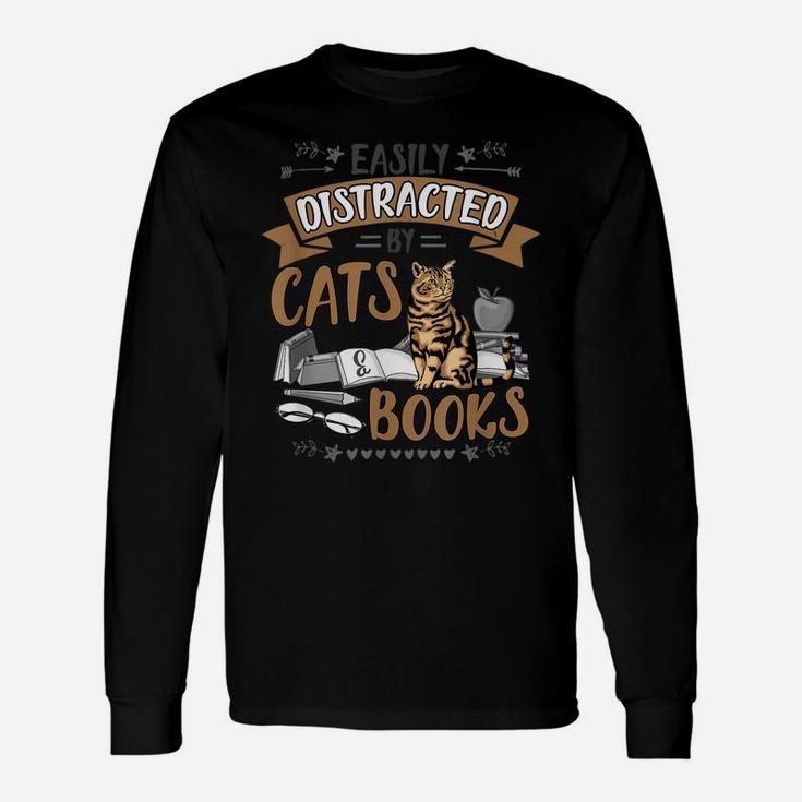 Fun Easily Distracted By Cats And Books Men Women Cat Lovers Unisex Long Sleeve