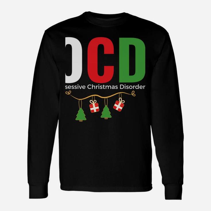 Fun Holiday Gift - Ocd Obsessive Christmas Disorder Xmas Sweatshirt Unisex Long Sleeve