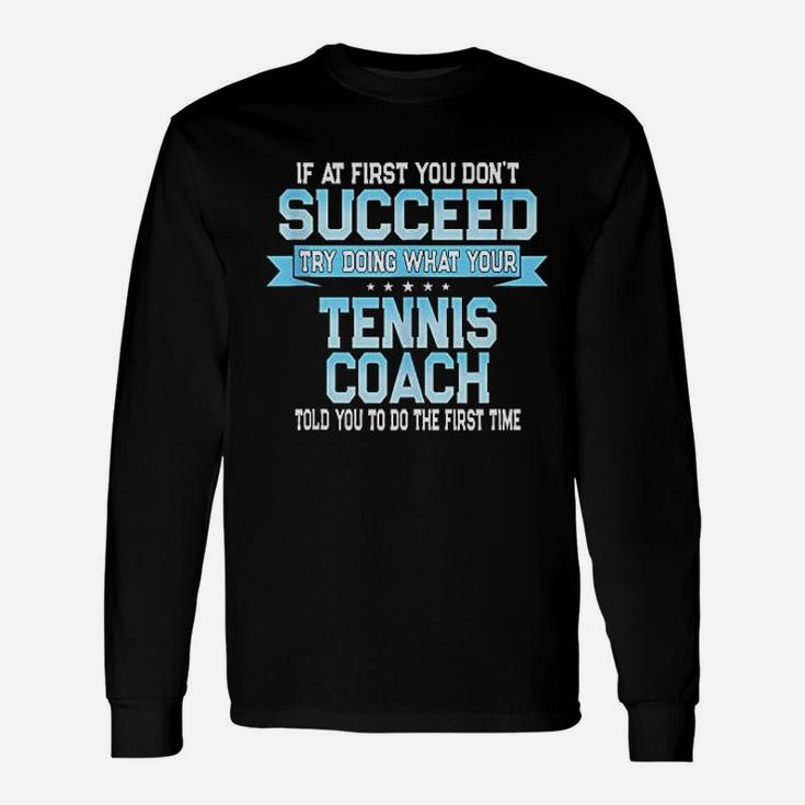 Fun Sport Coach Gift Funny Tennis Saying Unisex Long Sleeve