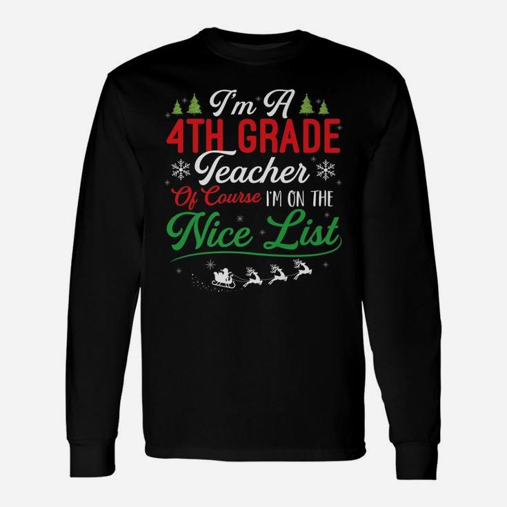 Funny 4Th Grade Teacher Christmas I'm On Nice List Xmas Unisex Long Sleeve