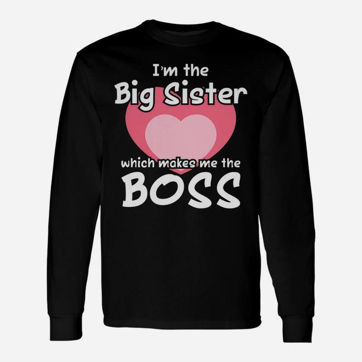 Funny Big Sister Gag Gift Shirt Im The Big Sister The Boss Unisex Long Sleeve