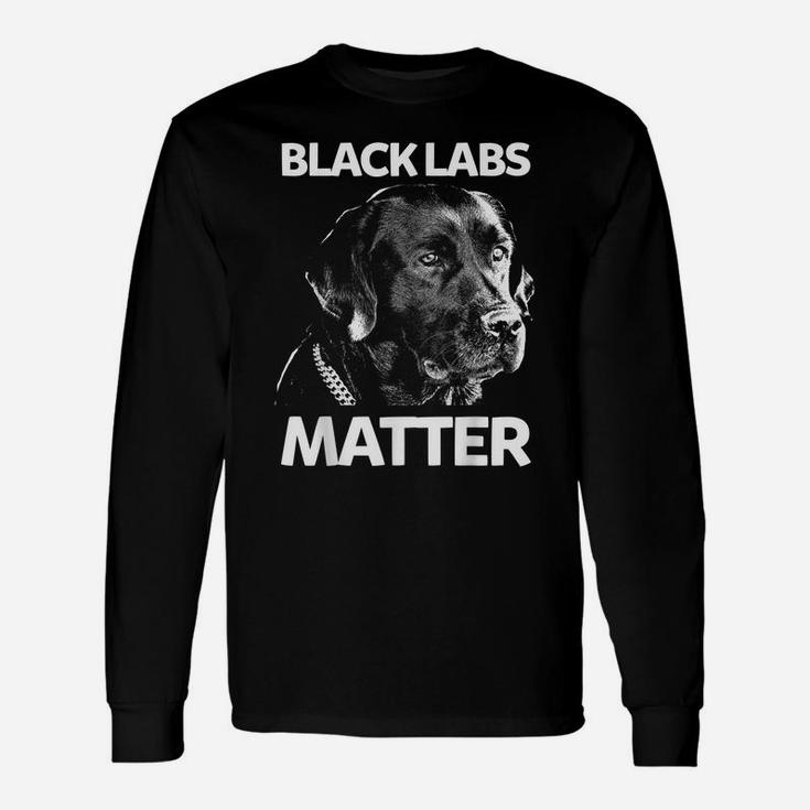 Funny Black Labs Matter Tshirt Labrador Gift Unisex Long Sleeve
