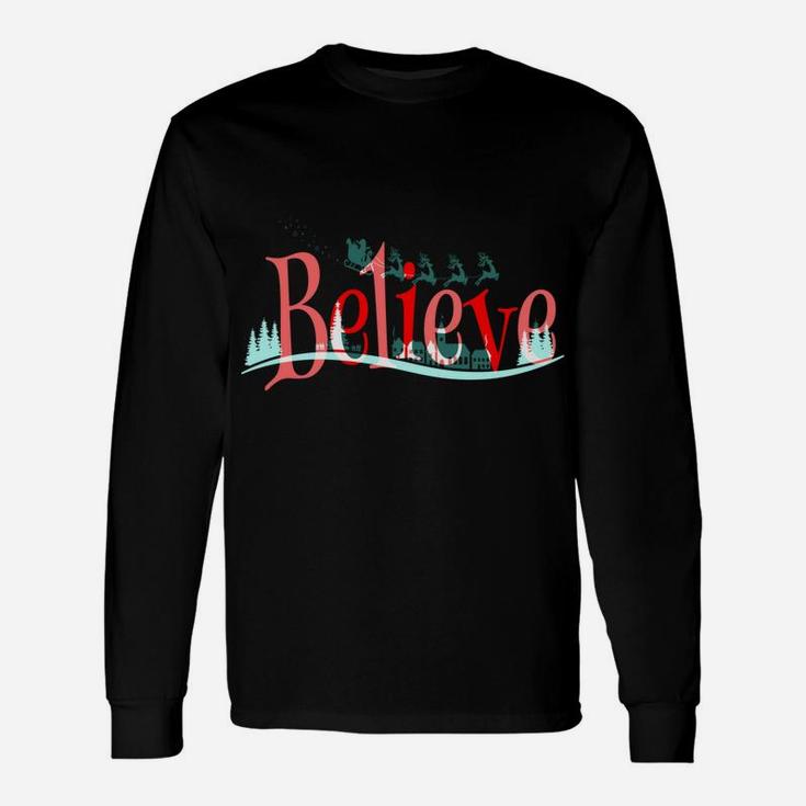 Funny Christmas Gift I Believe In Santa Claus Unisex Long Sleeve