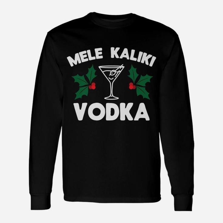 Funny Christmas Mele Kaliki Vodka Kalikimaka Unisex Long Sleeve