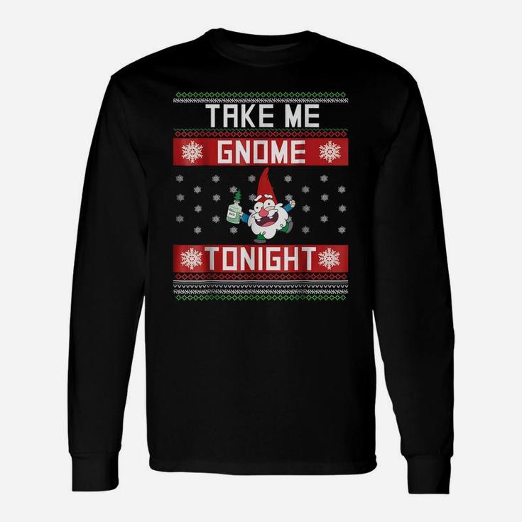 Funny Christmas Take Me Gnome Tonight Holiday T-Shirt Unisex Long Sleeve