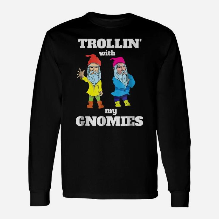 Funny Cute Gnome Trolln With My Gnomies Men Women T-Shirt Unisex Long Sleeve