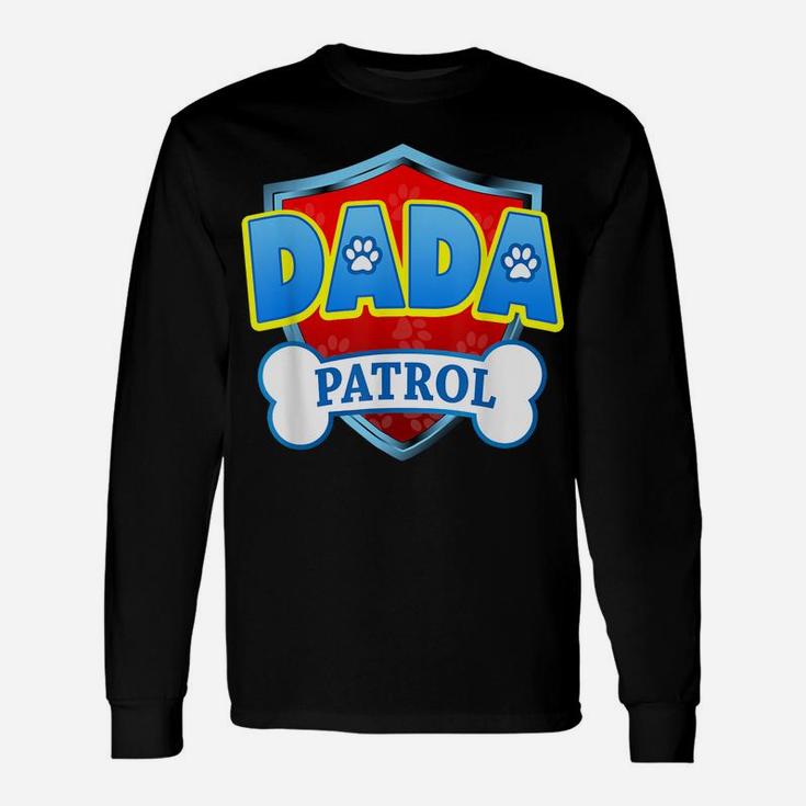 Funny Dada Patrol - Dog Mom, Dad For Men Women Unisex Long Sleeve