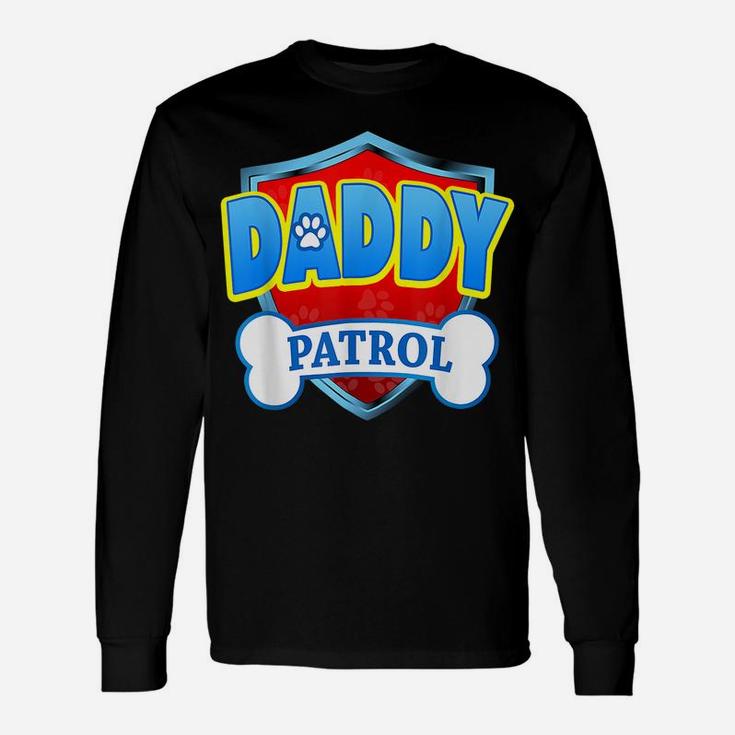Funny Daddy Patrol - Dog Mom, Dad For Men Women Fathers Day Unisex Long Sleeve