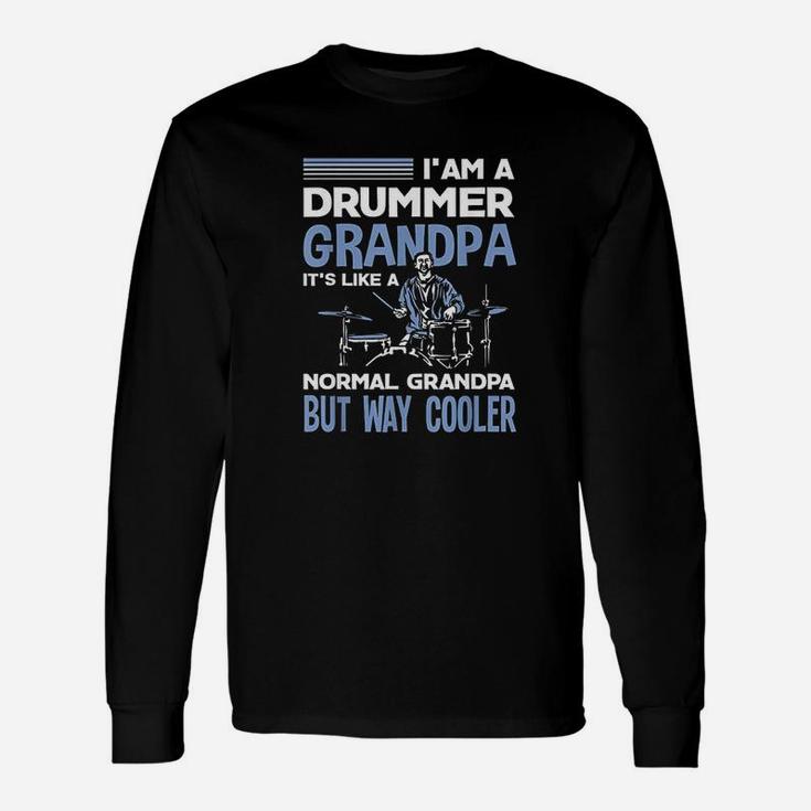 Funny Drummer Grandpa Like A Normal Grandpa Only Cooler Gift Unisex Long Sleeve