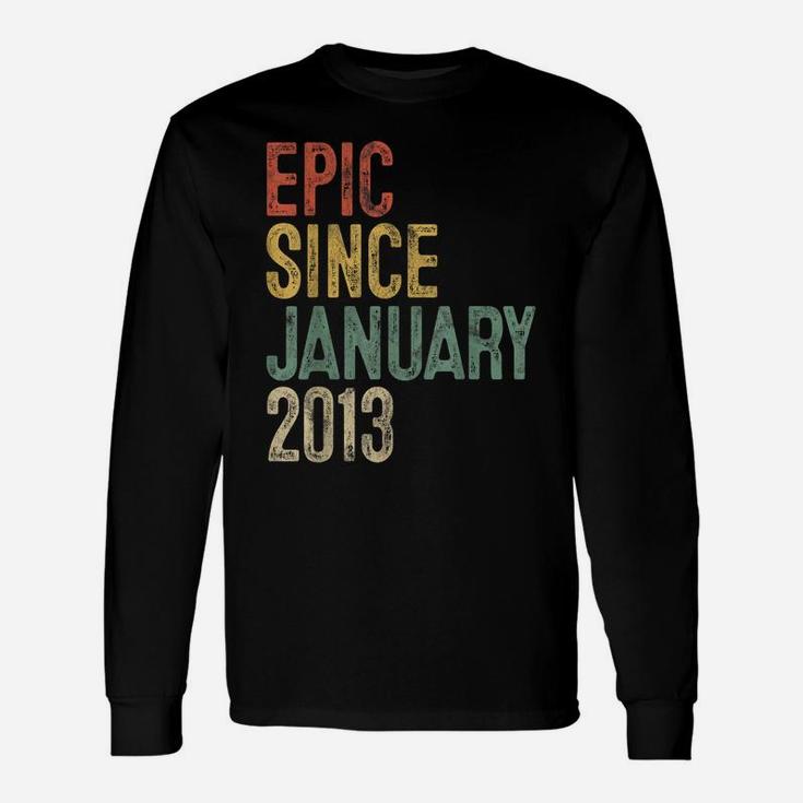 Funny Epic Since January 2013 7Th Birthday Gift 7 Year Old Unisex Long Sleeve