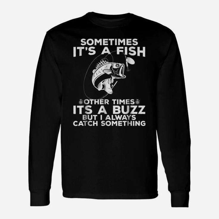 Funny Fishing Shirt, Sometimes It's A Fish Fishing Tshirt Unisex Long Sleeve