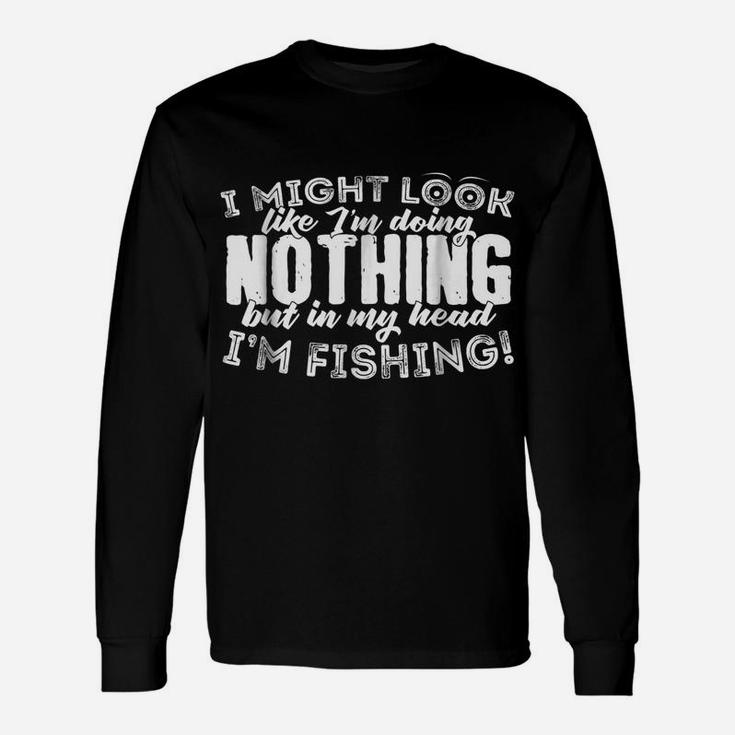 Funny Fishing Tshirt For Men And Women Who Love Fishing Unisex Long Sleeve