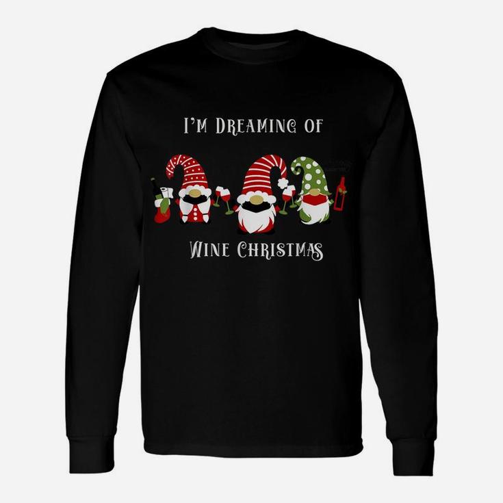 Funny Gnome Drinking Wine I'm Dreaming Of Wine Christmas Unisex Long Sleeve