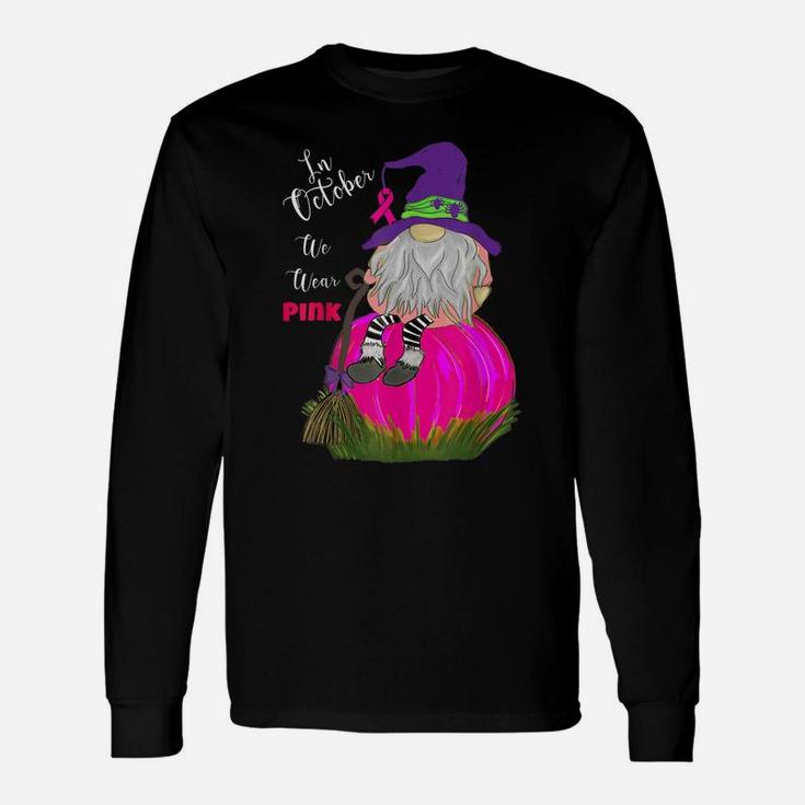 Funny Gnome On Pink Pumpkin In October We Wear Pink Design Unisex Long Sleeve