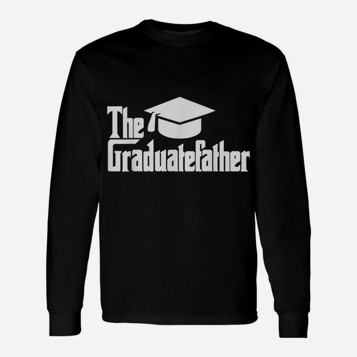 Funny Graduation Dad The Graduate-Father Day Gift Men Daddy Unisex Long Sleeve