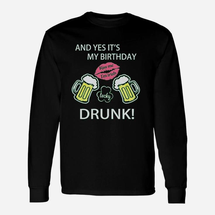 Funny Green St Patrick Day With English Text And Yes Its My Birthday Kiss Me Unisex Long Sleeve
