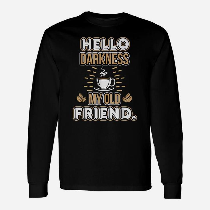 Funny Hello Darkness My Old Friend Coffee Unisex Long Sleeve