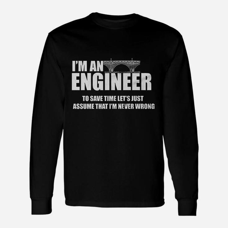 Funny I Am Engineer Lets Assume I Am Always Right Unisex Long Sleeve