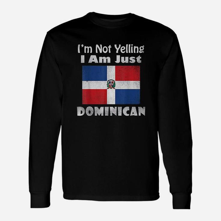 Funny I Am Not Yelling I Am Just Dominican Republic Flag Unisex Long Sleeve