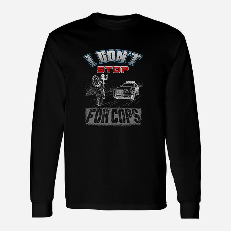 Funny I Dont Stop For Cop 4Th Generation Unisex Long Sleeve