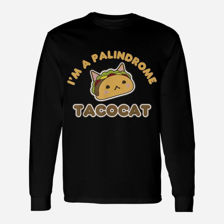 Funny I'm A Palindrome Tacocat Great Cat Meme Gift Unisex Long Sleeve