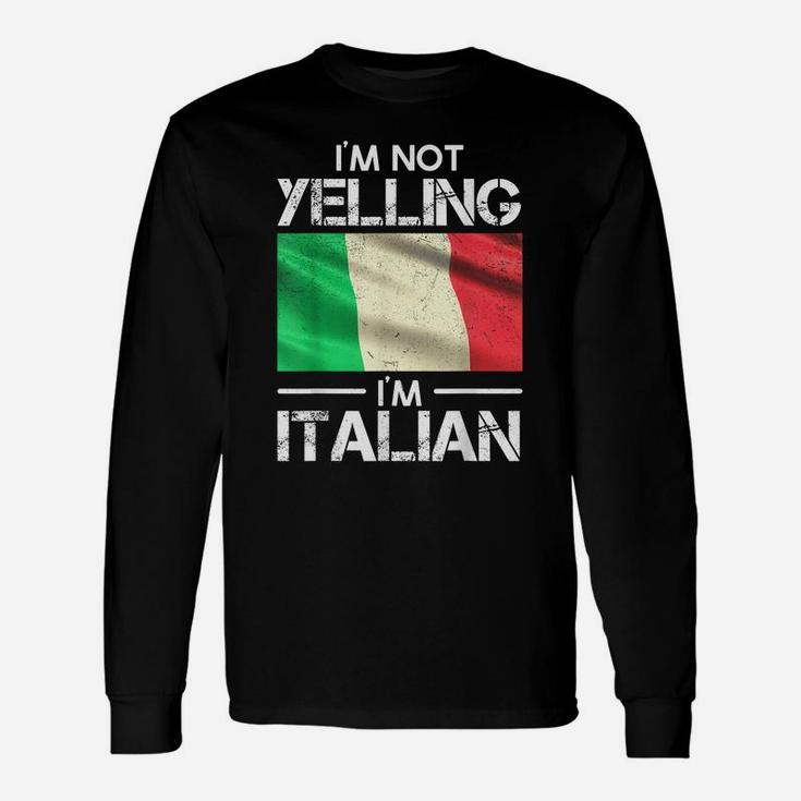 Funny Italian Pride Italy Flag I'm Not Yelling I'm Italian Unisex Long Sleeve