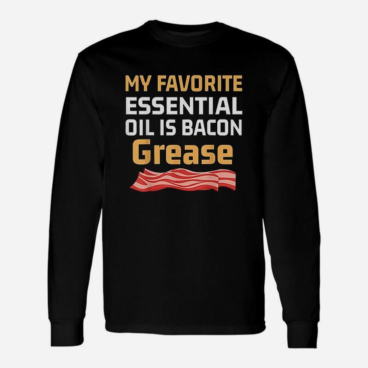Funny Keto Gift My Favorite Essential Oil Is Bacon Grease Unisex Long Sleeve