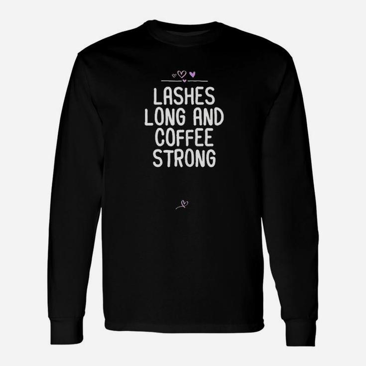 Funny Lashes Long And Coffee Strong Gift For Friend Heart Unisex Long Sleeve