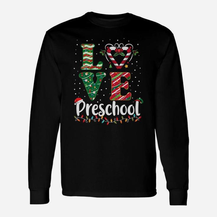 Funny Love Preschool Christmas Teacher Students Gifts Unisex Long Sleeve