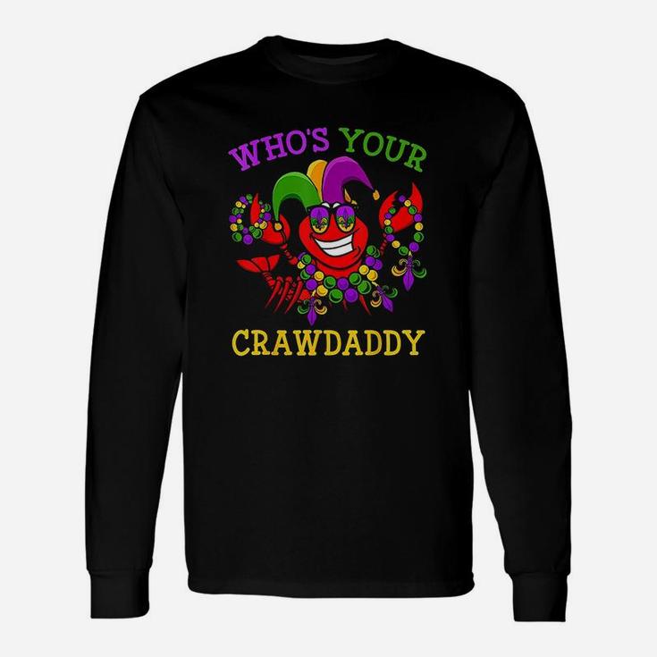 Funny Mardi Gras Who Your Crawfish Daddy Unisex Long Sleeve