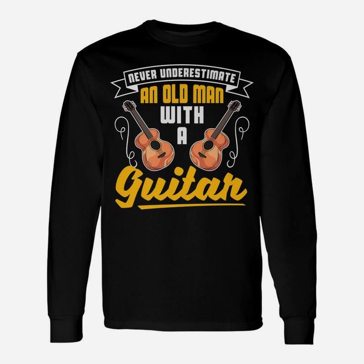 Funny Never Underestimate An Old Man With A Guitar Unisex Long Sleeve