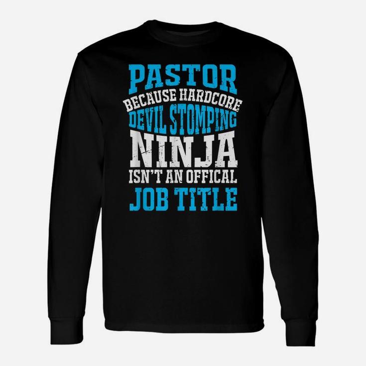 Funny Pastor Gift Devil Stomping Ninja Not Job Title Unisex Long Sleeve