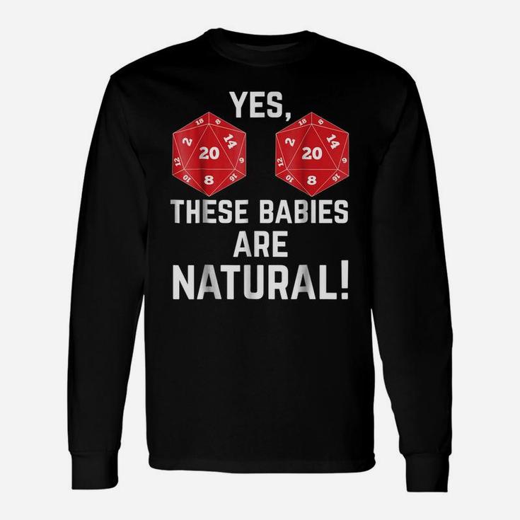 Funny Rpg D20 Dice These Babies Are Natural T-Shirt Unisex Long Sleeve