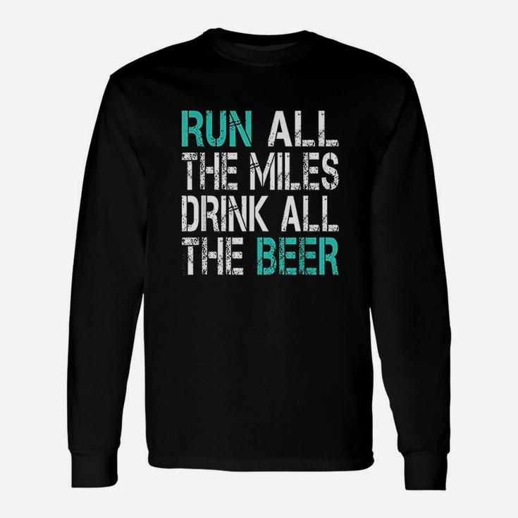 Funny Running Run All The Miles Drink All The Beer Unisex Long Sleeve