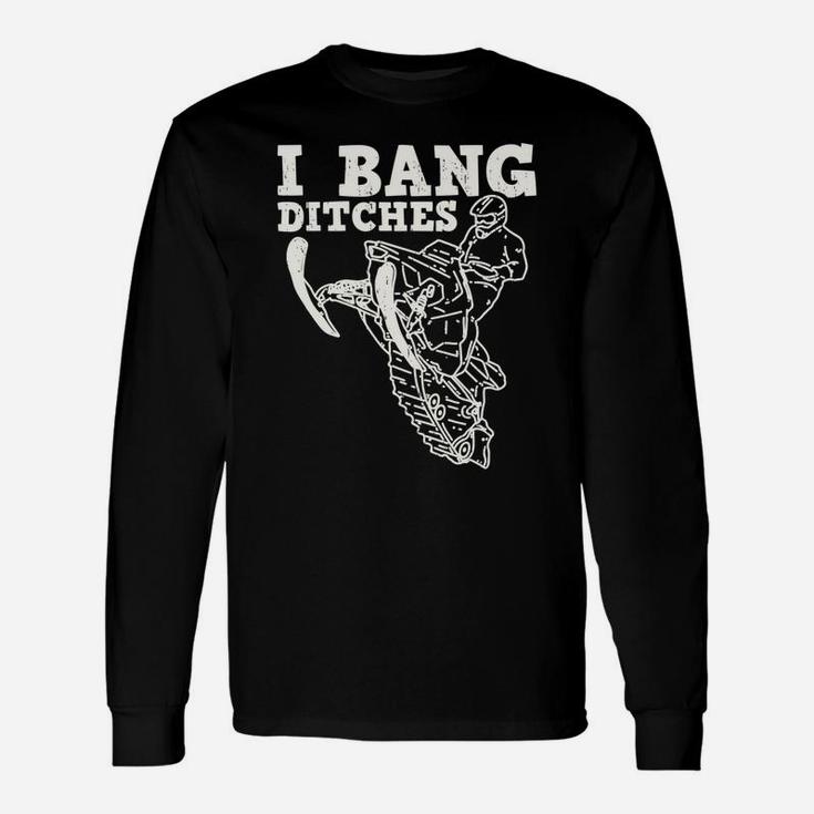 Funny Snowmobile Rider I Bang Ditches Snowmobiling Racer Unisex Long Sleeve