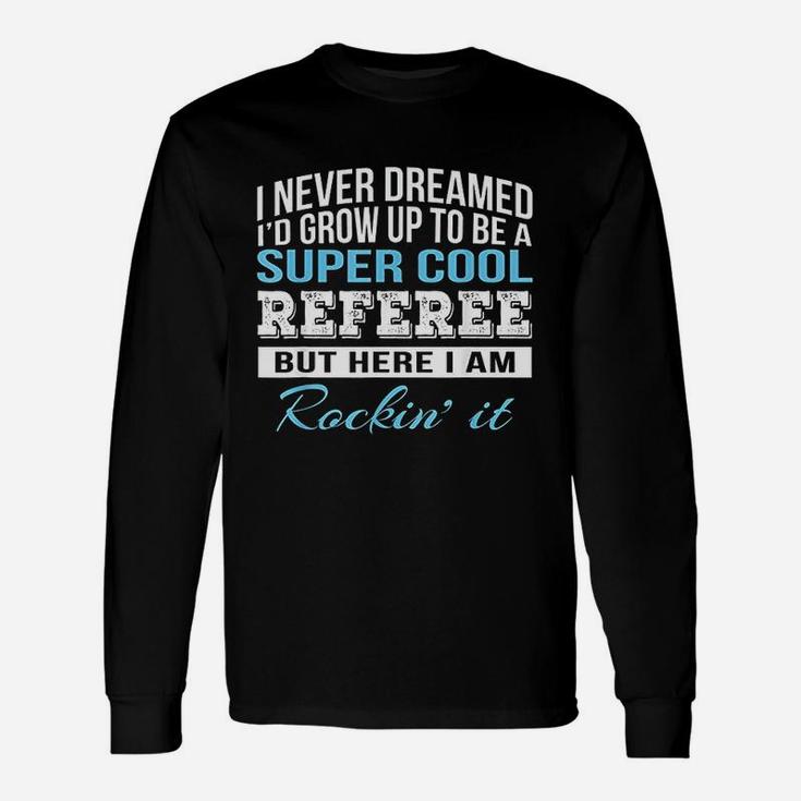 Funny Super Cool Referee Unisex Long Sleeve